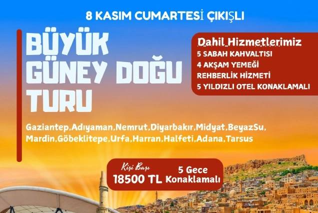 Büyük Güney Doğu Turu – 8 Kasım Cumartesi Çıkışlı